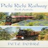 Pichi Richi Railway - South Australia Book by famous Australian photographer Pete Dobre - Cover