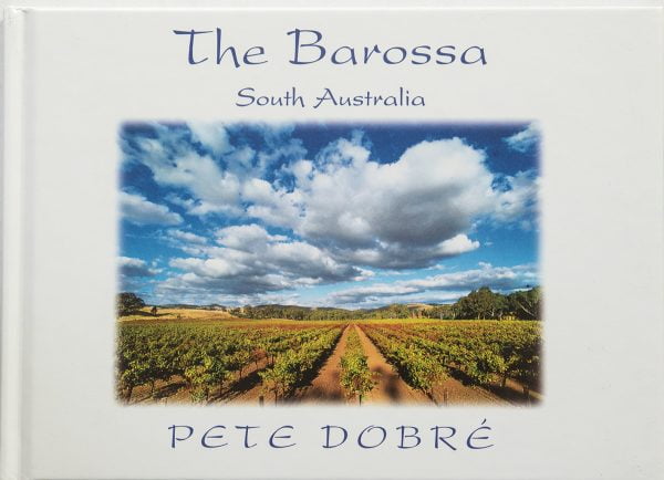The Barossa Book by famous Australian photographer Pete Dobre - Cover