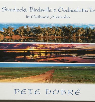 The Strzelecki, Birdsville & Oodnadatta Tracks in Outback Australia Pete Dobre Book Cover